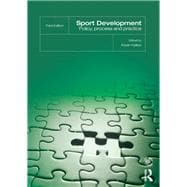 Sport Development: Policy, Process and Practice, third edition