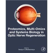 Proteomics, Multi-Omics and Systems Biology in Optic Nerve Regeneration