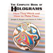 The Complete Book of Holograms How They Work and How to Make Them