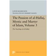 The Passion of Al-hallaj, Mystic and Martyr of Islam