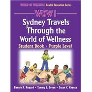 Wow! Sydney Travels Through the World of Wellness : Student Book - Purple Level