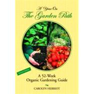 Year on the Garden Path : A 52-Week Organic Gardening Guide
