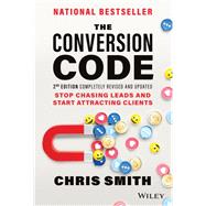 The Conversion Code Stop Chasing Leads and Start Attracting Clients