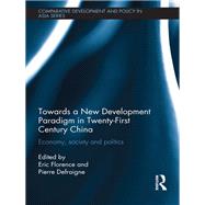Towards a New Development Paradigm in Twenty-First Century China: Economy, Society and Politics