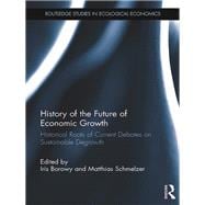 History of the Future of Economic Growth: Historical roots of current debates on sustainable degrowth