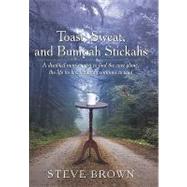 Toast, Sweat, and Bumpah Stickahs: A Disabled Man's Quest to Find the Cure Alone, the Life He Has Led and Continues to Lead