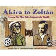Akira to Zoltan Twenty-six Men Who Changed the World