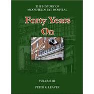History of Moorfields Eye Hospital Vol. 3 : Forty Years On