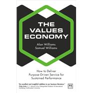 The Values Economy How to Deliver Purpose-Driven Service for Sustained Performance