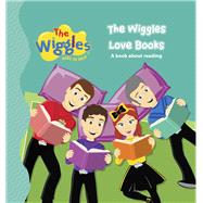 The Wiggles Here to Help: The Wiggles Love Books A Book About Reading