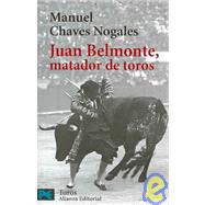 Juan Belmonte, Matador De Toros/ Juan Belmonte, Bull Fighter: Su Vida Y Sus Hazanas
