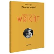 Frank Lloyd Wright ¡Mira qué artista!