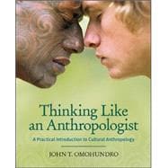 Thinking Like an Anthropologist: A Practical Introduction to Cultural Anthropology