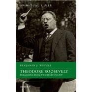Theodore Roosevelt Preaching from the Bully Pulpit