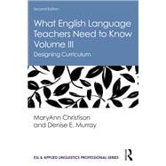 What English Language Teachers Need to Know Volume III