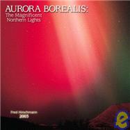 Aurora Borealis 2003 Calendar: The Magnificent Northern Lights