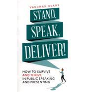 Stand, Speak, Deliver!