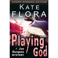 Playing God (A Joe Burgess Mystery, Book 1)
