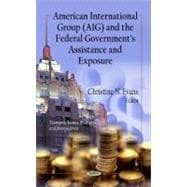 American International Group Aig and the Federal Government's Assistance and Exposure