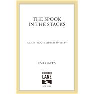 The Spook in the Stacks A Lighthouse Library Mystery