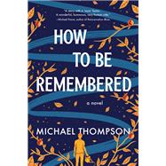 How to Be Remembered