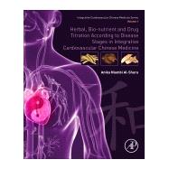 Herbal, Bio-nutrient and Drug Titration According to Disease Stages in Integrative Cardiovascular Chinese Medicine