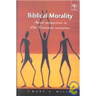 Biblical Morality: Moral Perspectives in Old Testament Narratives