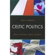 Celtic Politics Politics in Scotland, Ireland, and Wales