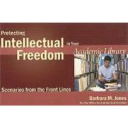 Protecting Intellectual Freedom in Your Academic Library