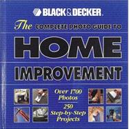 The Black and Decker Complete Photo Guide to Home Improvement