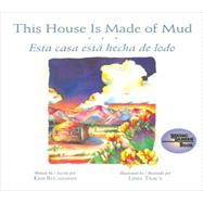 This House is Made of Mud / Esta casa esta hecha de lodo