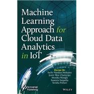 Machine Learning Approach for Cloud Data Analytics in IoT,9781119785804