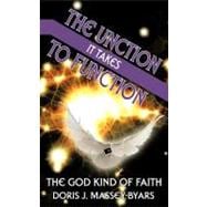 The Unction It Takes to Function: The God Kind of Faith