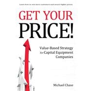 Get Your Price! Value-Based Strategy for Capital Equipment Companies