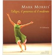 Mark Morris' L'Allegro, il Pensoroso, Ed il Moderato : A Celebration
