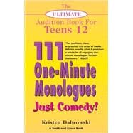 Ultimate Audition Book for Teens : 111 One-Minute Monologues - Just Comedy!,9781575255804