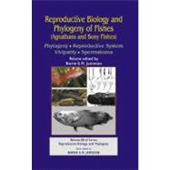 Reproductive Biology and Phylogeny of Fishes (Agnathans and Bony Fishes): Phylogeny, Reproductive System, Viviparity, Spermatozoa