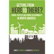 Getting from Here to There? : Power, Politics and Urban Sustainability in North America