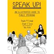 Speak Up : An Illustrated Guide to Public Speaking