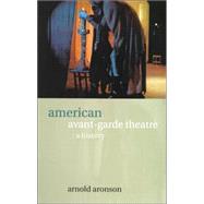 American Avant-Garde Theatre: A History