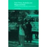 East Timor, Australia and Regional Order: Intervention and its Aftermath in Southeast Asia
