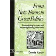 From New Towns to Green Politics: Campaigning for Town and Country Planning 1946-1990
