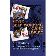 More Self-Working Card Tricks 88 Foolproof Card Miracles for the Amateur Magician