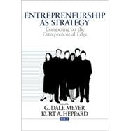 Entrepreneurship as Strategy : Competing on the Entrepreneurial Edge
