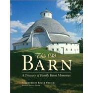 This Old Barn : A Treasury of Family Farm Memories