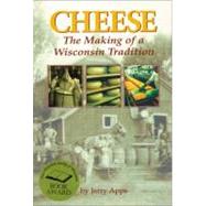 Cheese : The Making of a Wisconsin Tradition