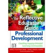 The Reflective Educator's Guide to Professional Development; Coaching Inquiry-Oriented Learning Communities