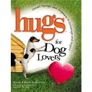 Hugs for Dog Lovers : Stories Sayings and Scriptures to Encourage and Inspire the Heart