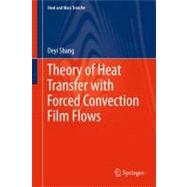 Theory of Heat Transfer With Forced Convection Film Flows