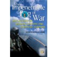 The Impenetrable Fog of War